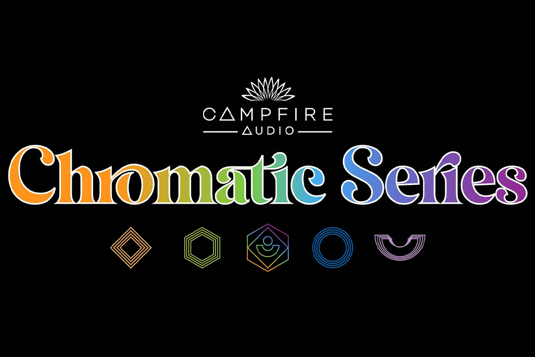 Лінійка Chromatic Series від Campfire Audio